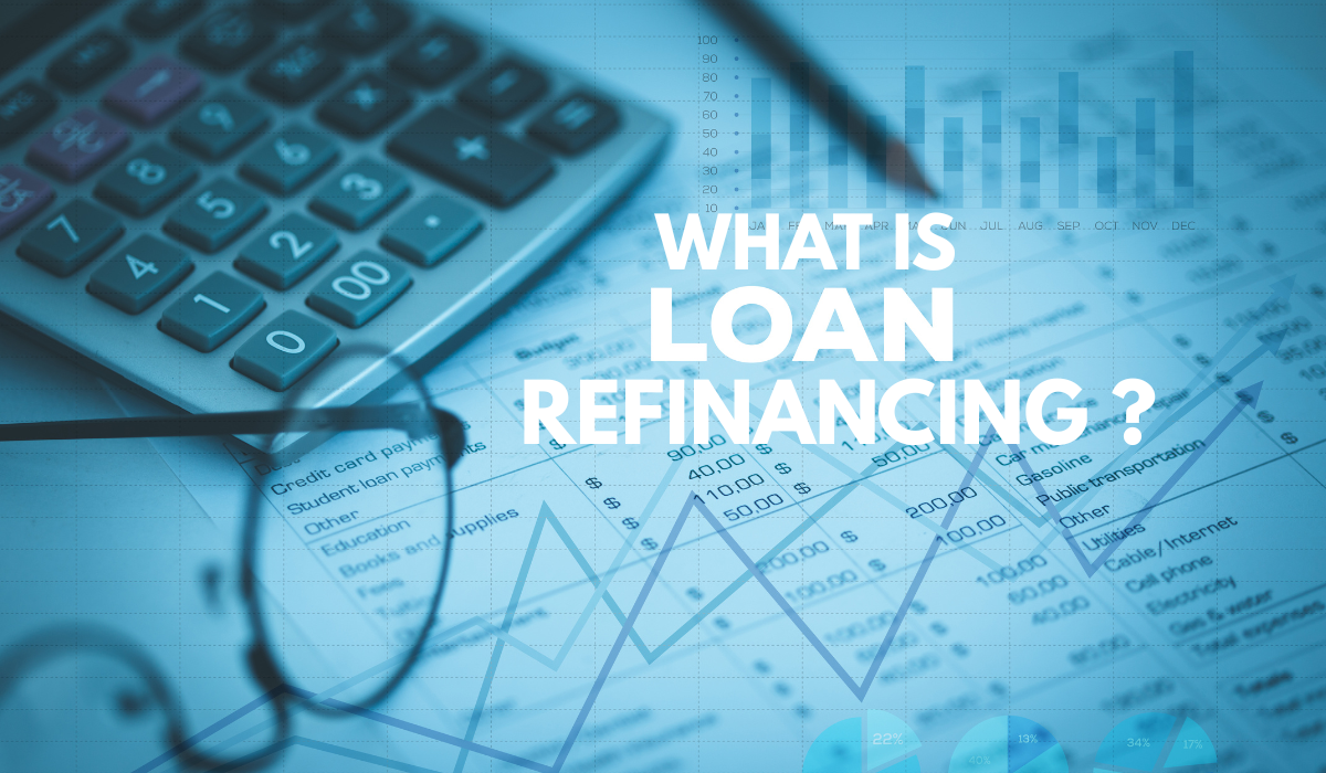 What Is Loan Refinancing? 